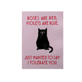 Pink postcard featuring a black cat and the text 'Roses are red, Violets are blue, just wanted to say: I tolerate you.'