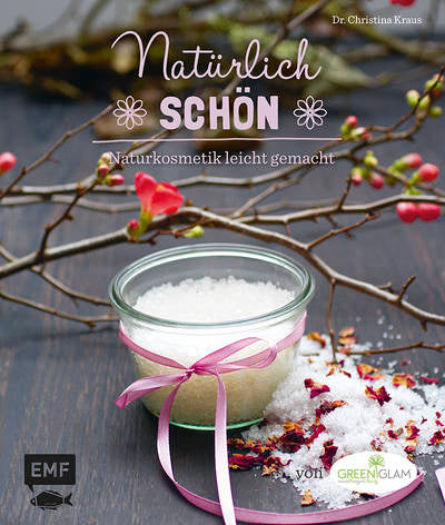 Natürlich schön - Naturkosmetik leicht gemacht